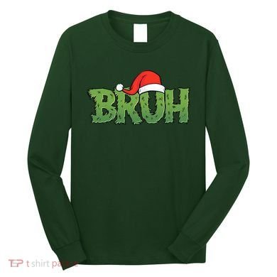 Funny Christmas Grinch Bruh Long Sleeve Shirt