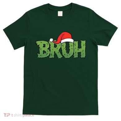 Funny Christmas Grinch Bruh T-Shirt