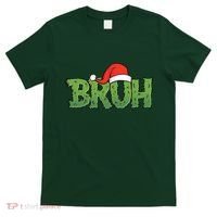 Funny Christmas Grinch Bruh T-Shirt thumb 0