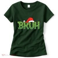 Funny Christmas Grinch Bruh Women's T-Shirt thumb 0