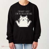 Funny Cat Gpsinspired Joke I’M Not Lost I’M Recalculating Women's Sweatshirt thumb 0