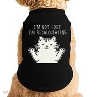 Funny Cat Gpsinspired Joke I’M Not Lost I’M Recalculating Doggie Tank thumb 0