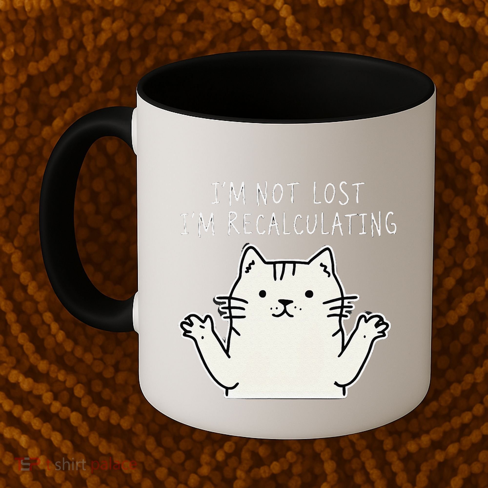 Funny Cat Gpsinspired Joke I’M Not Lost I’M Recalculating Coffee Mug