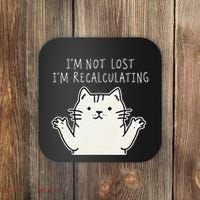Funny Cat Gpsinspired Joke I’M Not Lost I’M Recalculating Coaster thumb 0