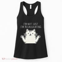 Funny Cat Gpsinspired Joke I’M Not Lost I’M Recalculating Women's Tank Top thumb 0