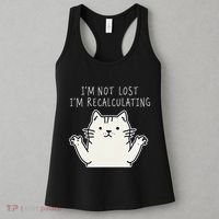 Funny Cat Gpsinspired Joke I’M Not Lost I’M Recalculating Women's Tank Top thumb 3