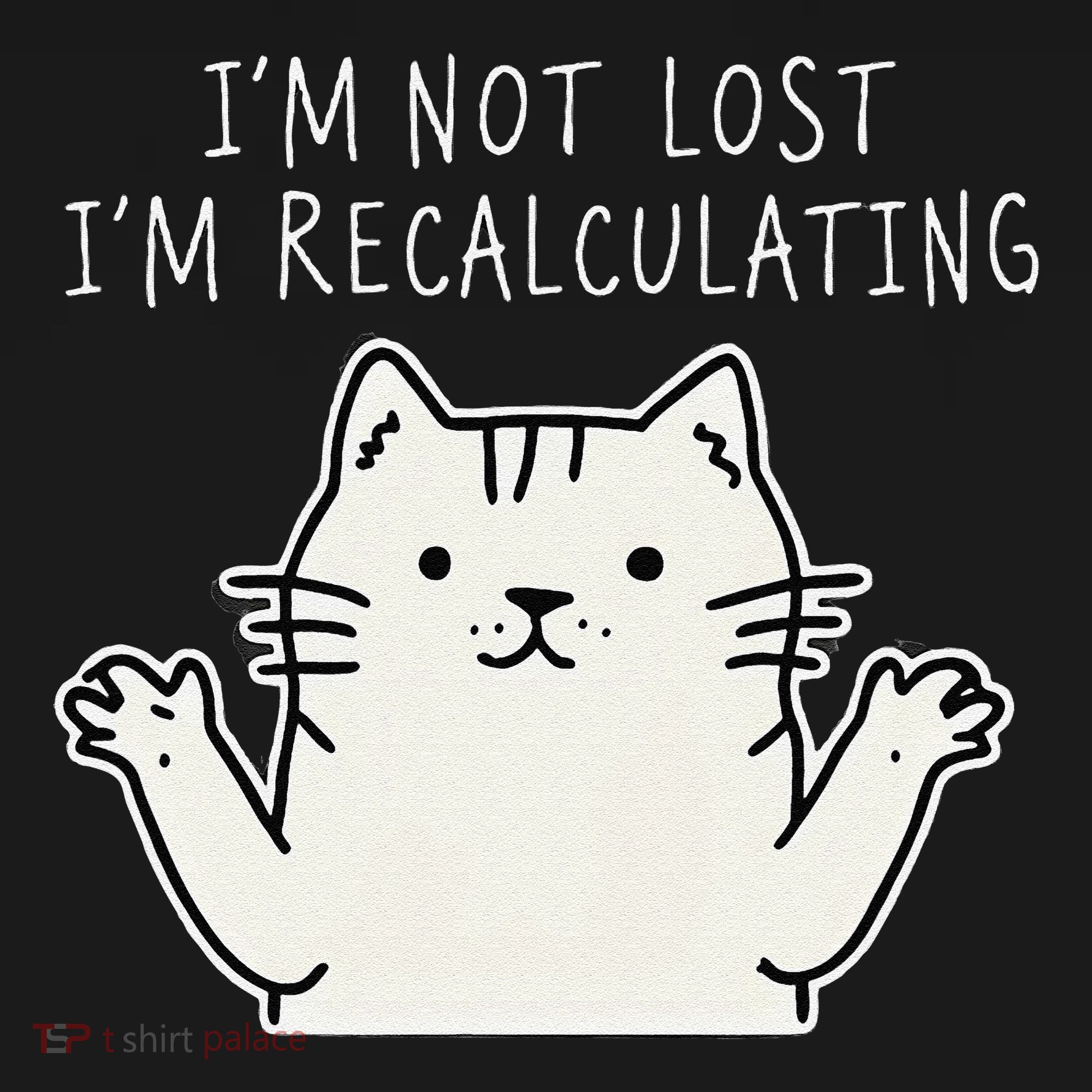 Funny Cat Gpsinspired Joke I’M Not Lost I’M Recalculating Women's Tank Top