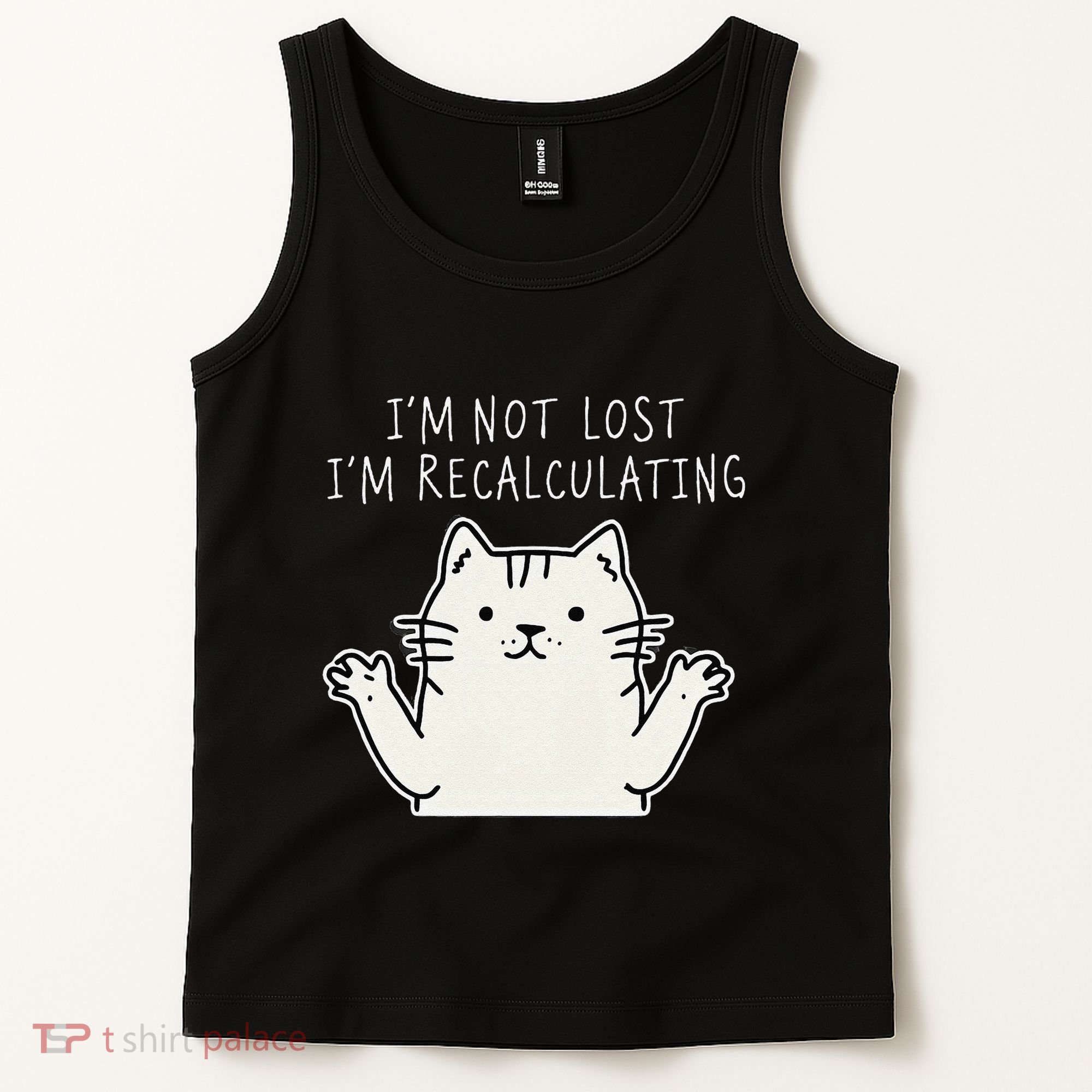 Funny Cat Gpsinspired Joke I’M Not Lost I’M Recalculating Tank Top