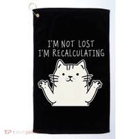 Funny Cat Gpsinspired Joke I’M Not Lost I’M Recalculating Golf Towel thumb 0
