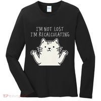 Funny Cat Gpsinspired Joke I’M Not Lost I’M Recalculating Women's Long Sleeve Shirt thumb 0