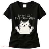 Funny Cat Gpsinspired Joke I’M Not Lost I’M Recalculating Women's T-Shirt thumb 0
