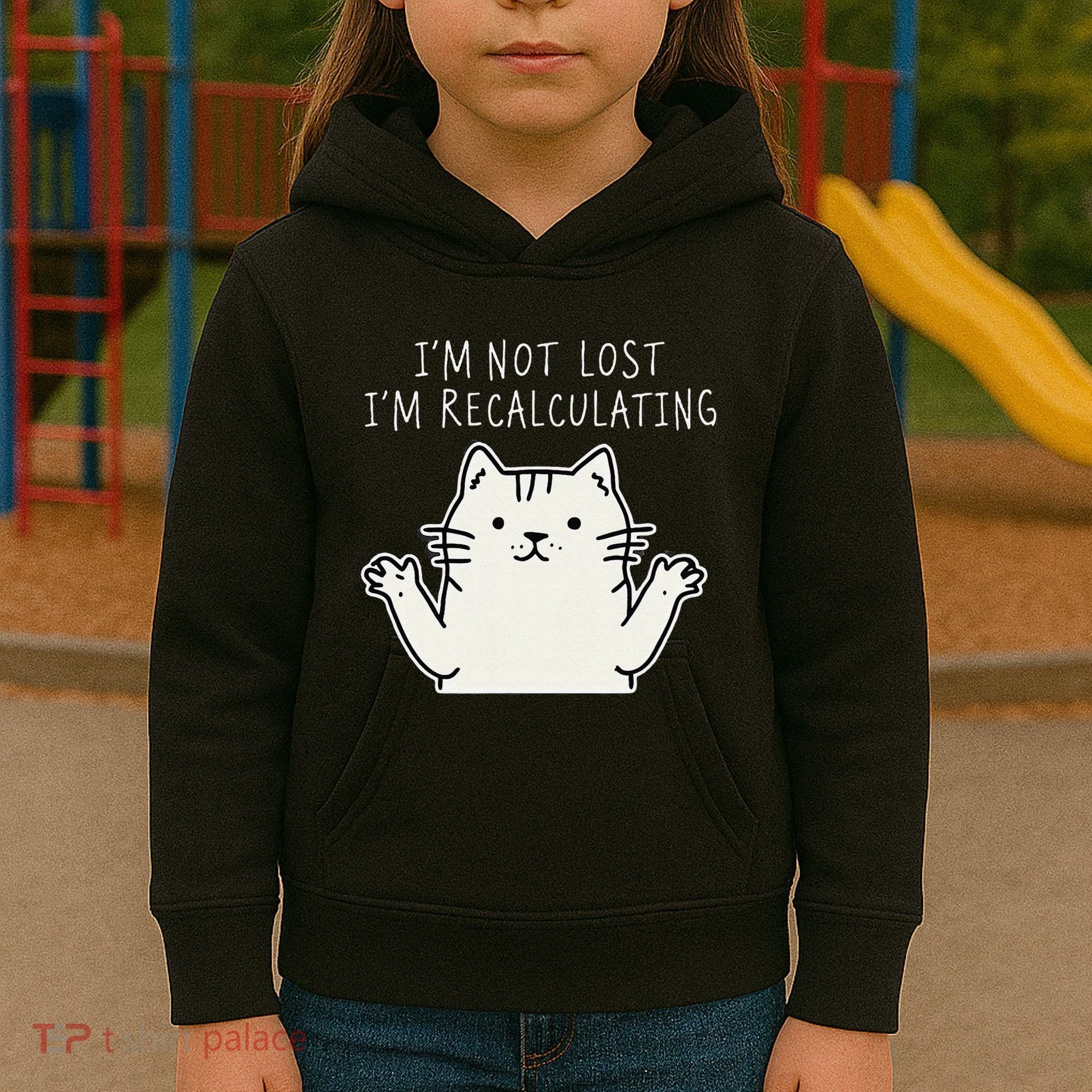 Funny Cat Gpsinspired Joke I’M Not Lost I’M Recalculating Kids Hoodie