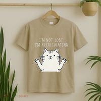 Funny Cat Gpsinspired Joke I’M Not Lost I’M Recalculating T-Shirt thumb 2