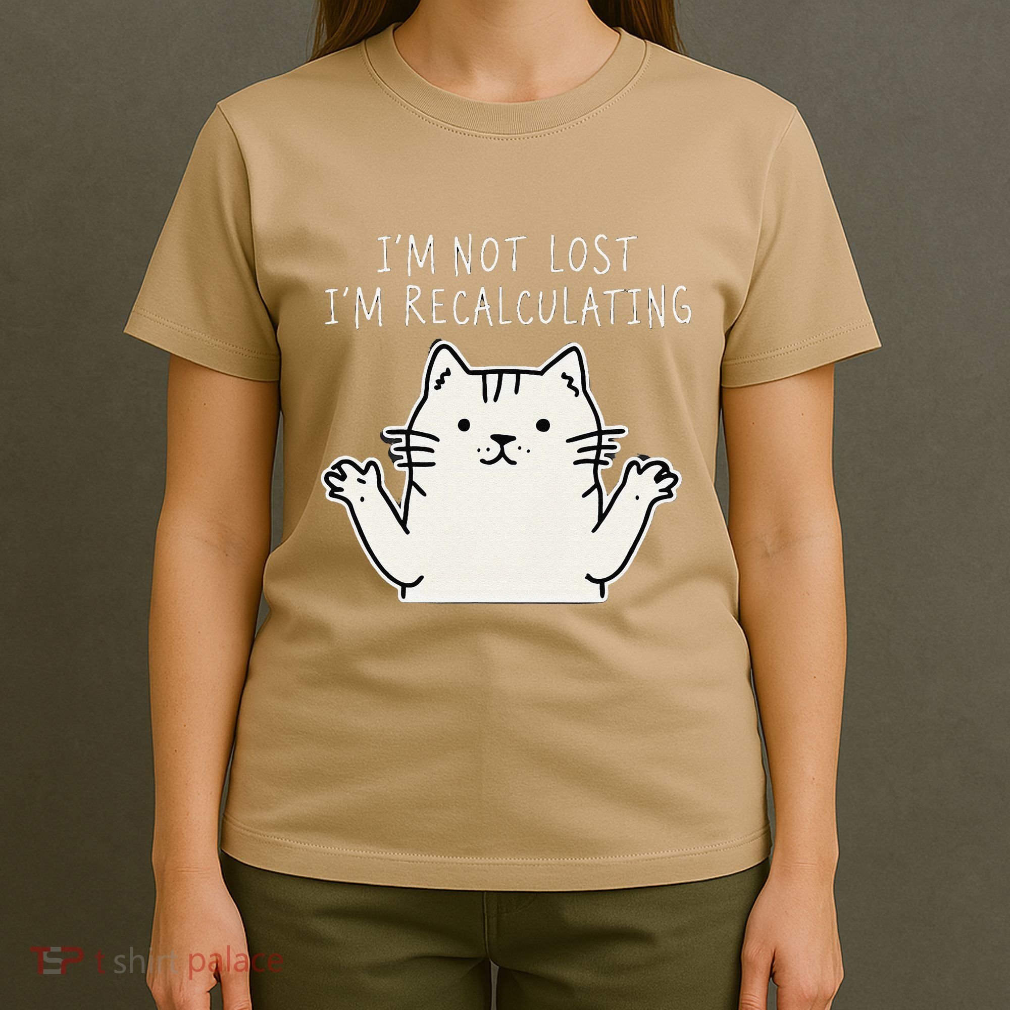 Funny Cat Gpsinspired Joke I’M Not Lost I’M Recalculating T-Shirt