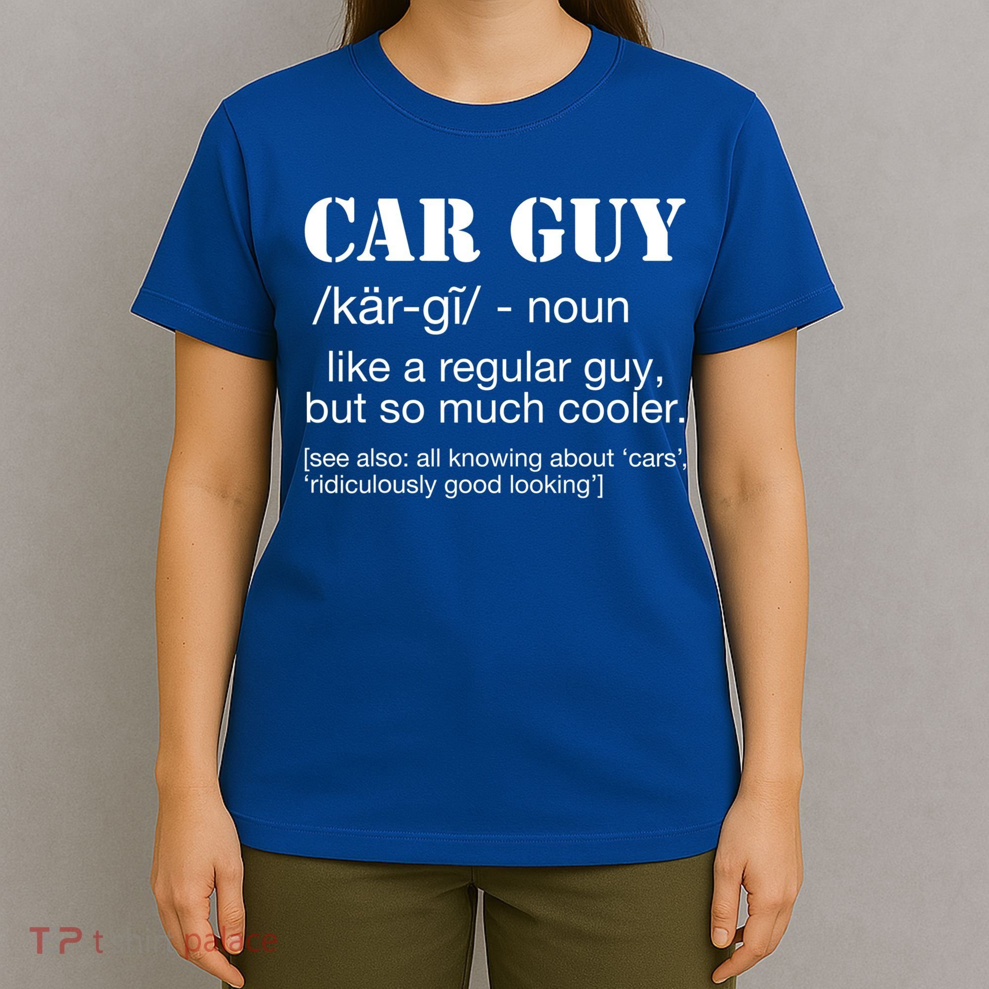 Funny Car Guy Cars Lover Racing Mechanics Car Guy Definition Meaningful Gift T-Shirt