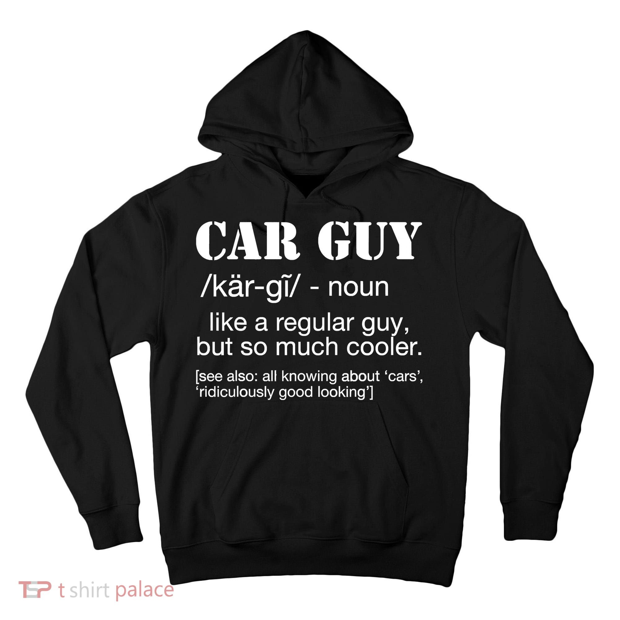 Funny Car Guy Cars Lover Racing Mechanics Car Guy Definition Tall Hoodie