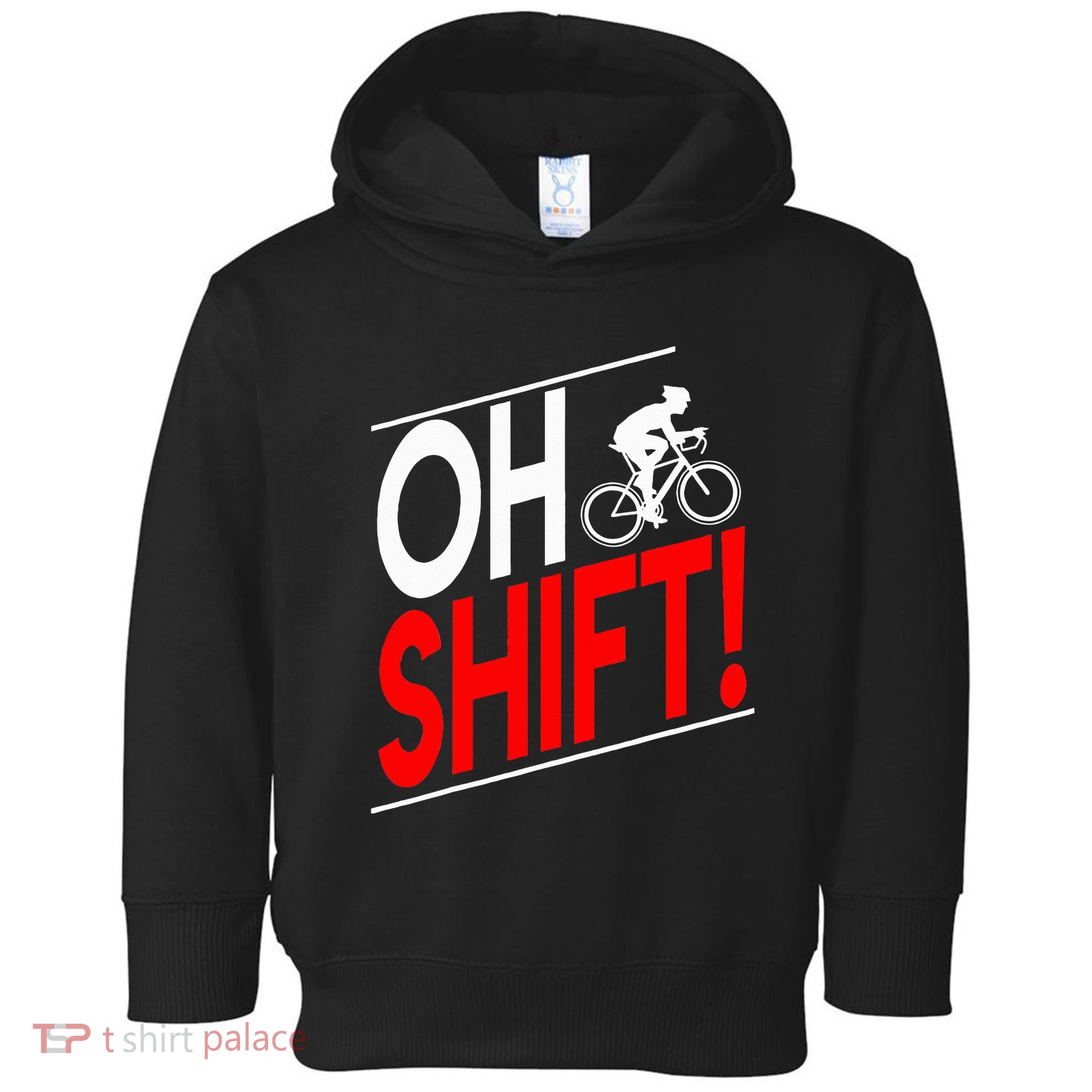 Funny Cycling Gift Oh Shift Road Cyclist Best Bicycle Toddler Hoodie
