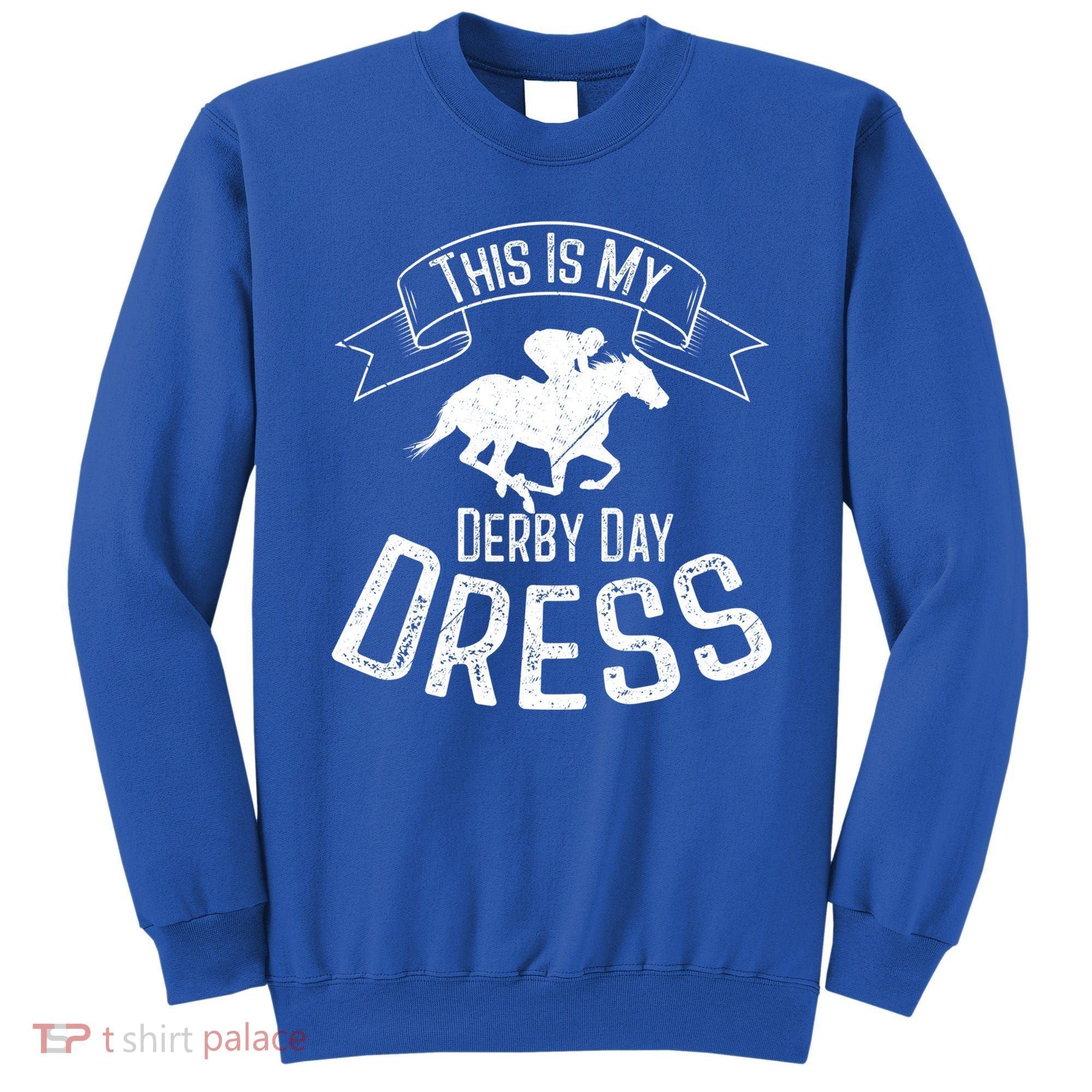 Funny Classic Horse Kentucky This Is My Derby Day Dress Gift Sweatshirt