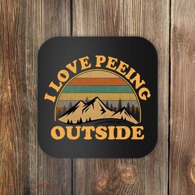 funny Camping Hiking I Love Peeing Outside Coaster