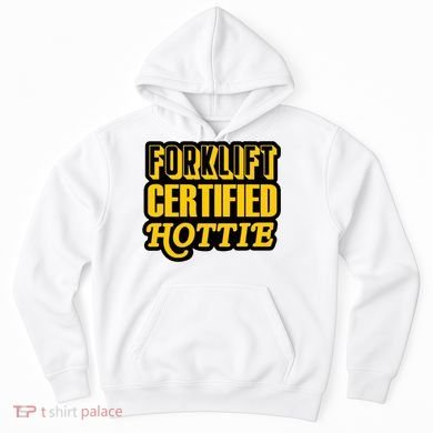 Forklift Certified Hottie Hoodie