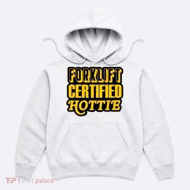 Forklift Certified Hottie Hoodie