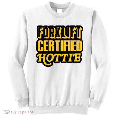 Forklift Certified Hottie Sweatshirt