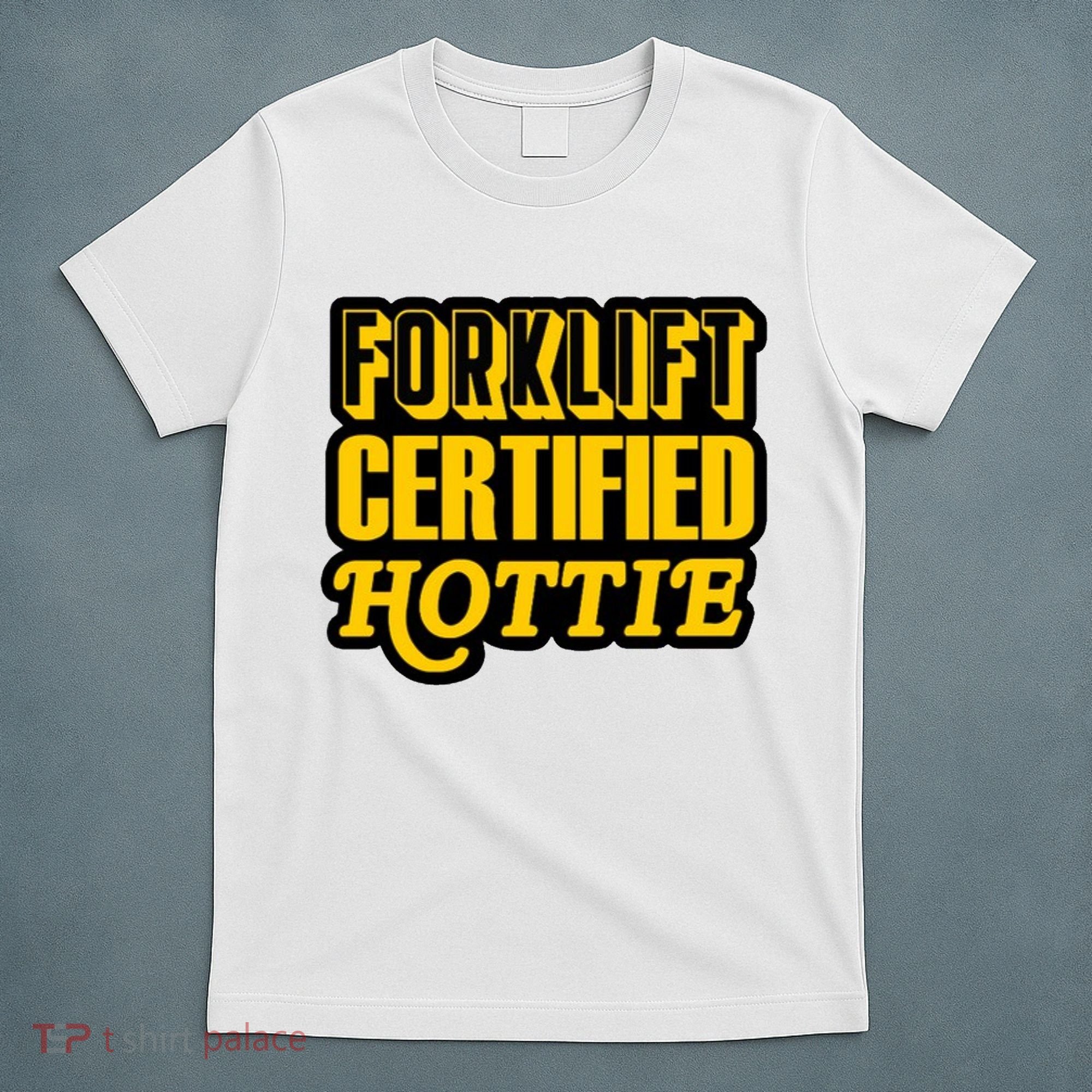 Forklift Certified Hottie T-Shirt