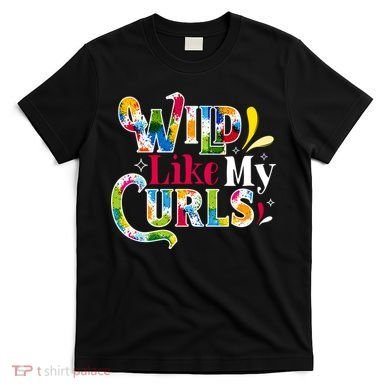 Funny Curly Hair Leopard Wild Like My Curls Gift T-Shirt
