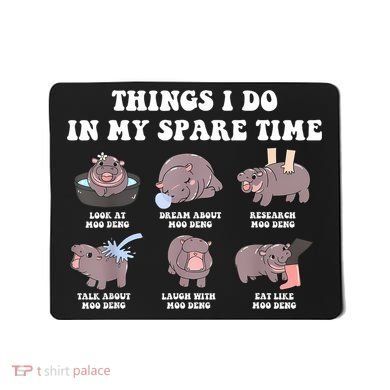 Funny Cute Hippo Moo Deng Things I Do In My Spare Time Meme Mousepad