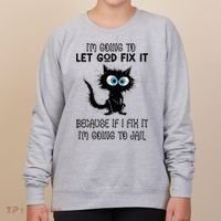Funny Cat IM Going To Let God Fix It Women's Sweatshirt thumb 0