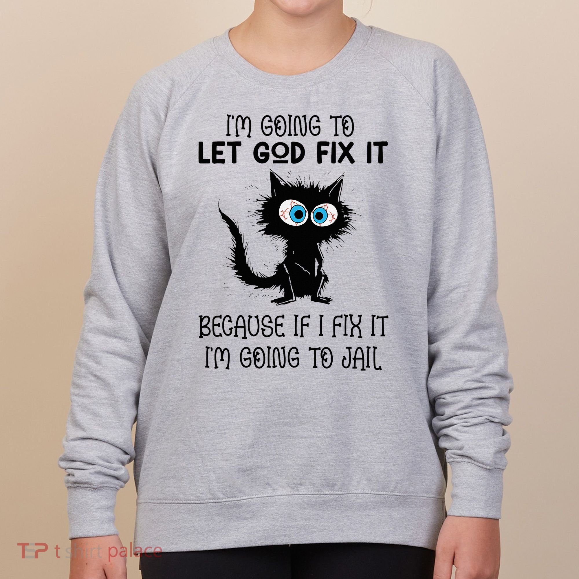 Funny Cat IM Going To Let God Fix It Women's Sweatshirt