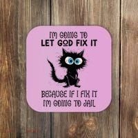 Funny Cat IM Going To Let God Fix It Coaster thumb 0