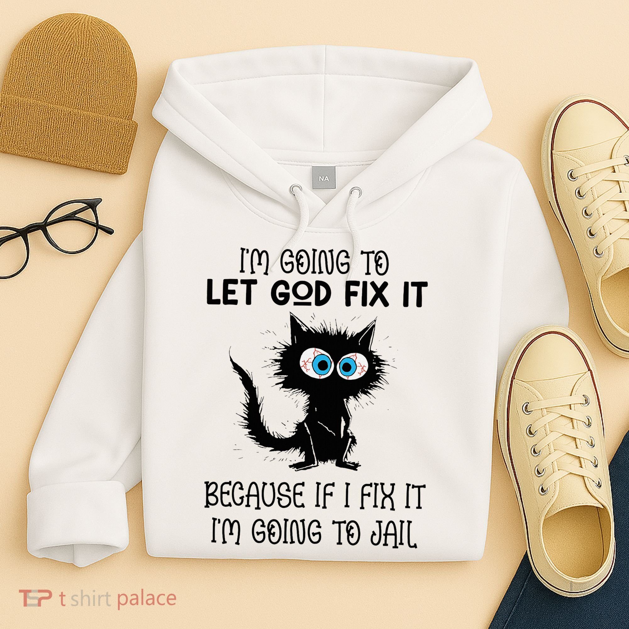 Funny Cat IM Going To Let God Fix It Hoodie