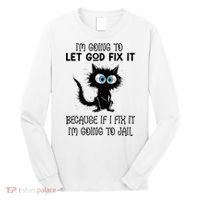 Funny Cat IM Going To Let God Fix It Long Sleeve Shirt thumb 0