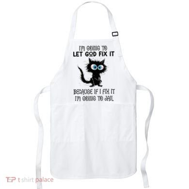 Funny Cat IM Going To Let God Fix It Apron
