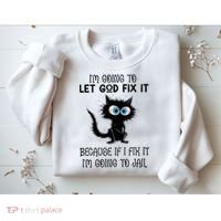 Funny Cat IM Going To Let God Fix It Sweatshirt thumb 2