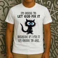 Funny Cat IM Going To Let God Fix It T-Shirt thumb 3