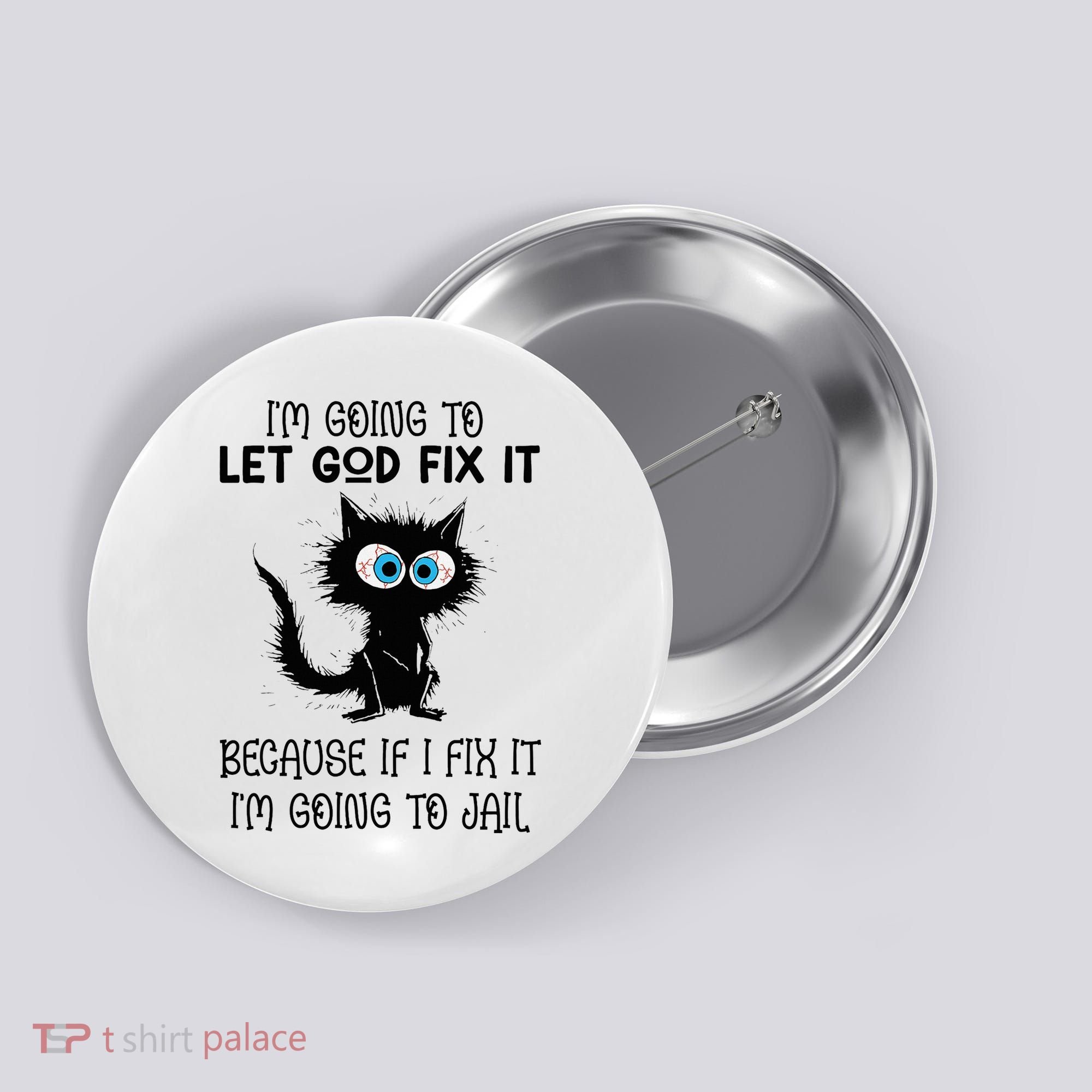 Funny Cat IM Going To Let God Fix It Button