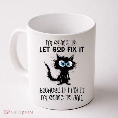 Funny Cat IM Going To Let God Fix It Coffee Mug