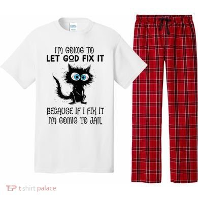 Funny Cat IM Going To Let God Fix It Pajama Set