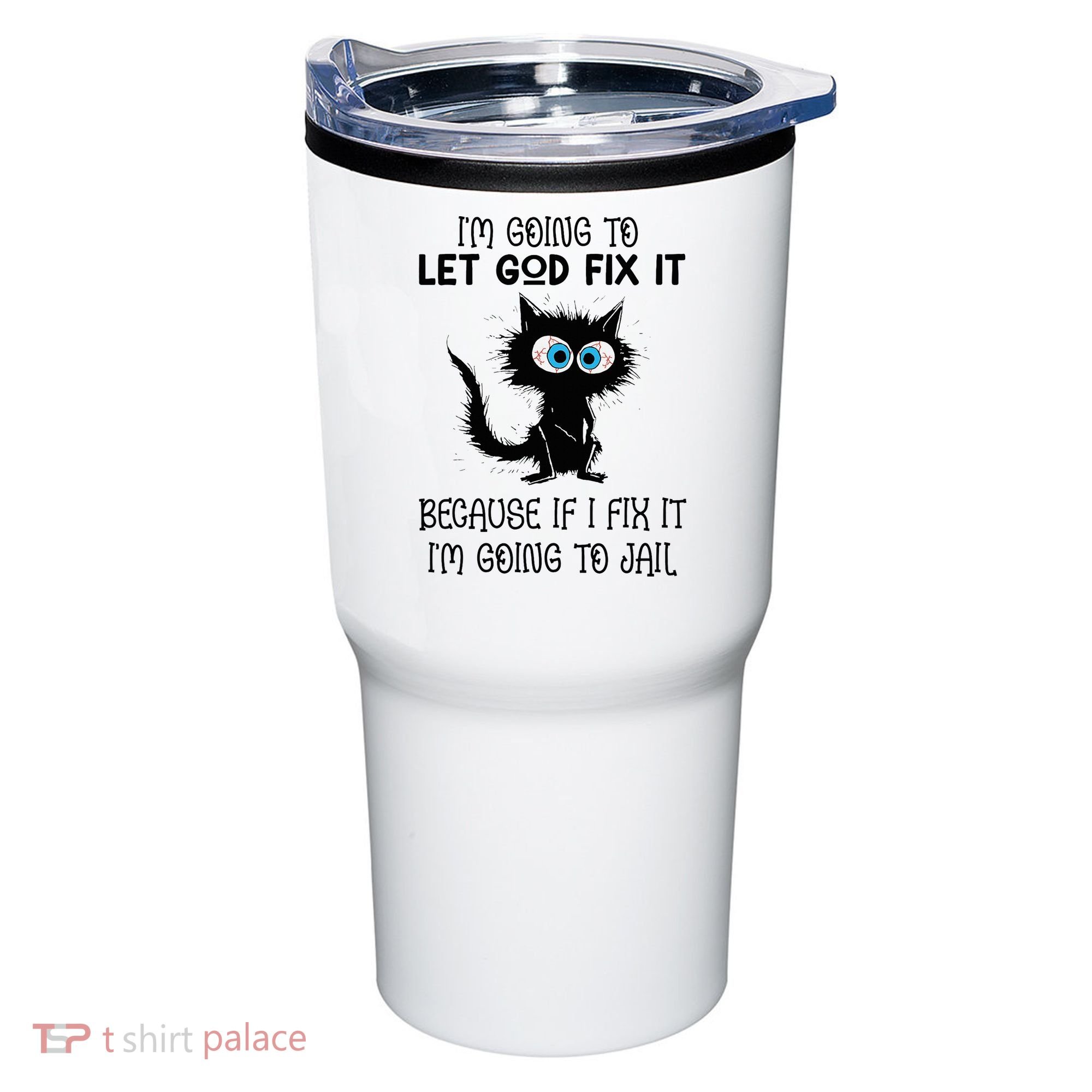 Funny Cat IM Going To Let God Fix It Tumbler