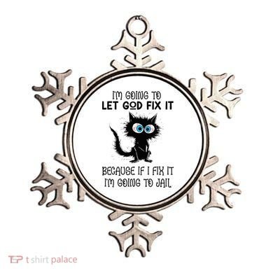 Funny Cat IM Going To Let God Fix It Ornament