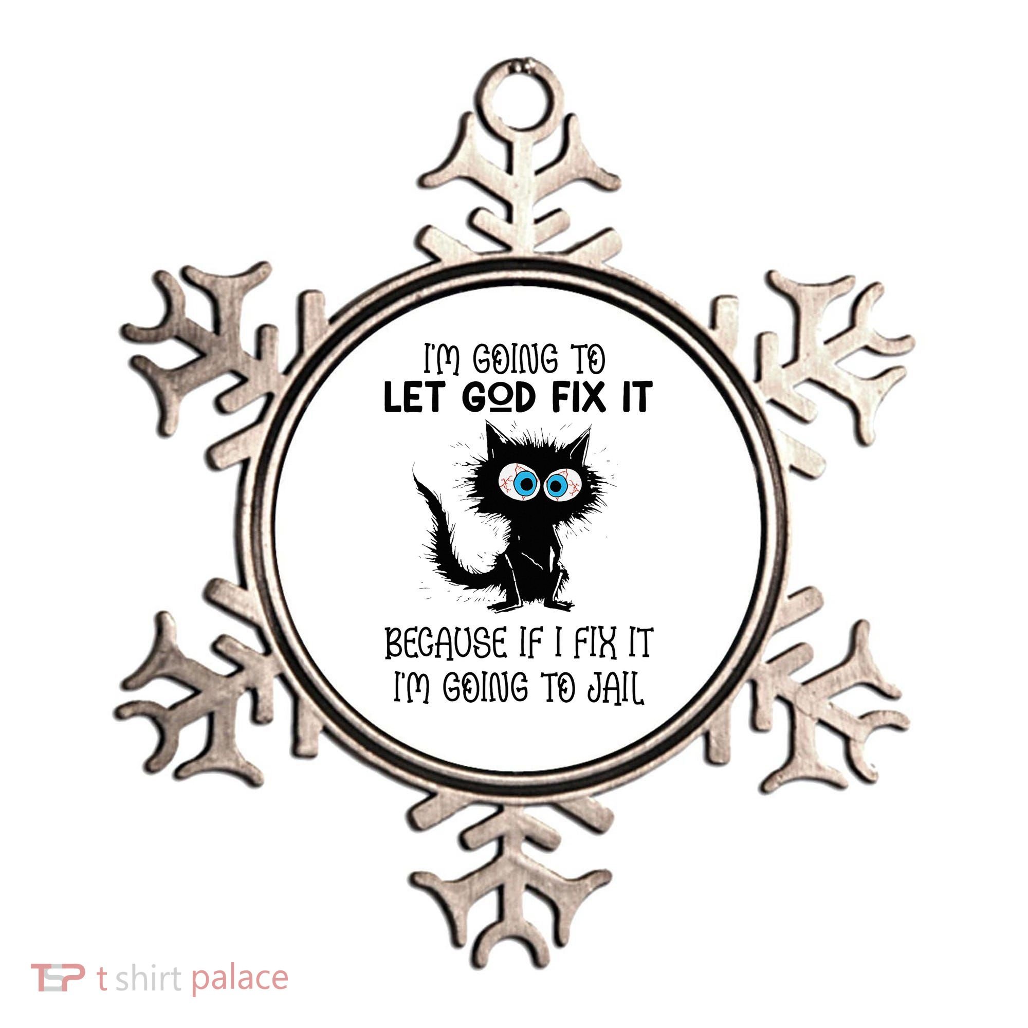 Funny Cat IM Going To Let God Fix It Ornament