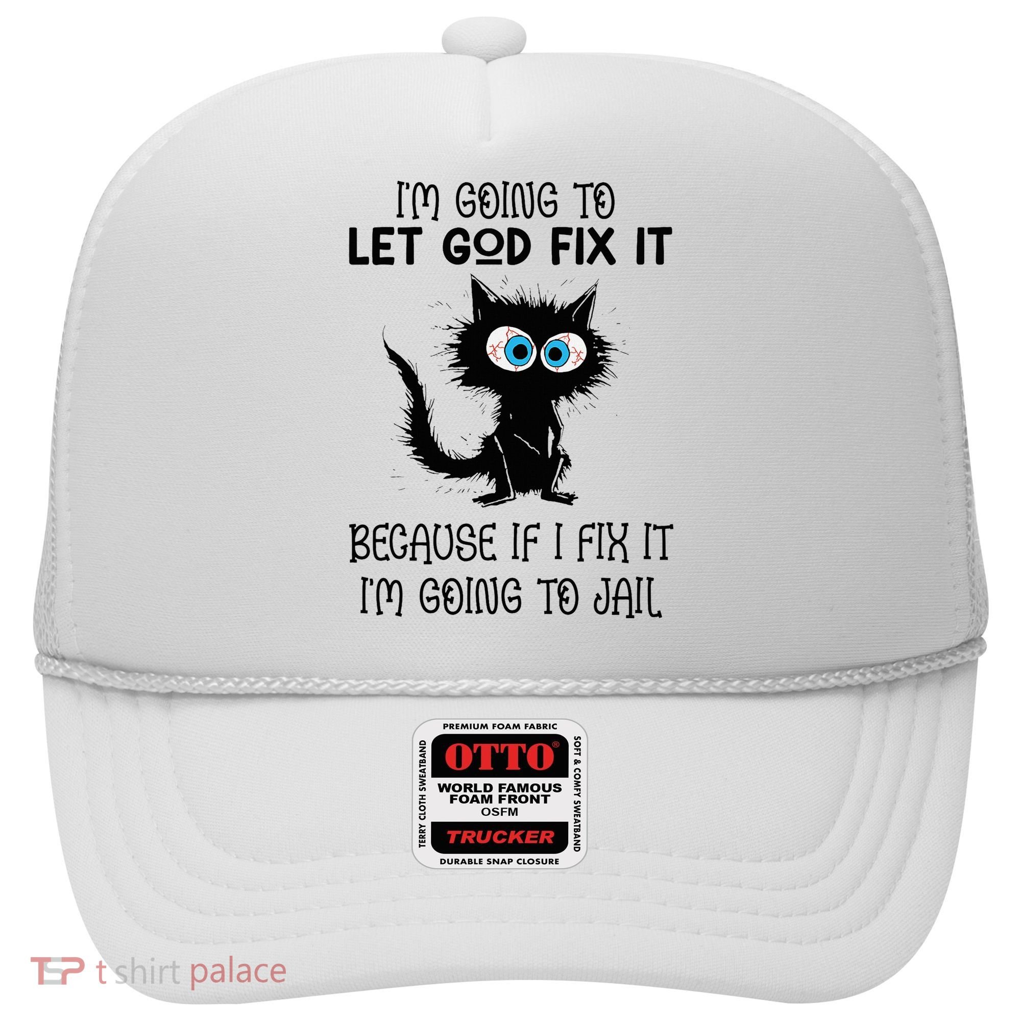 Funny Cat IM Going To Let God Fix It Hat