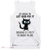 Funny Cat IM Going To Let God Fix It Tank Top thumb 0