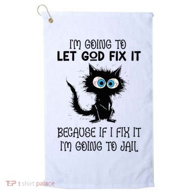 Funny Cat IM Going To Let God Fix It Golf Towel
