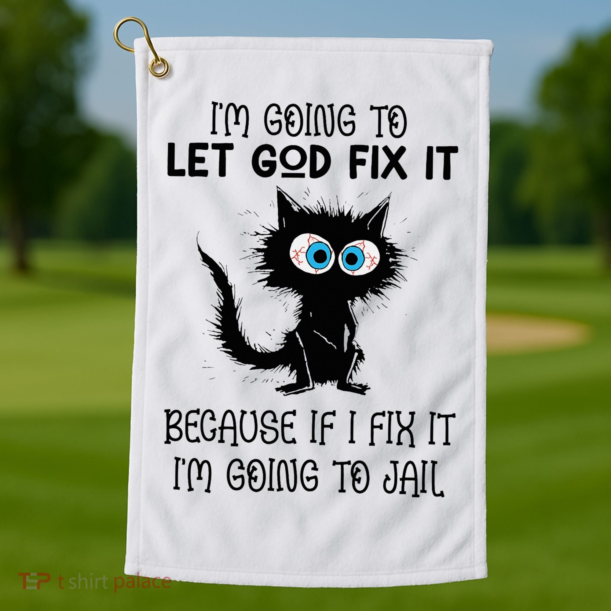 Funny Cat IM Going To Let God Fix It Golf Towel