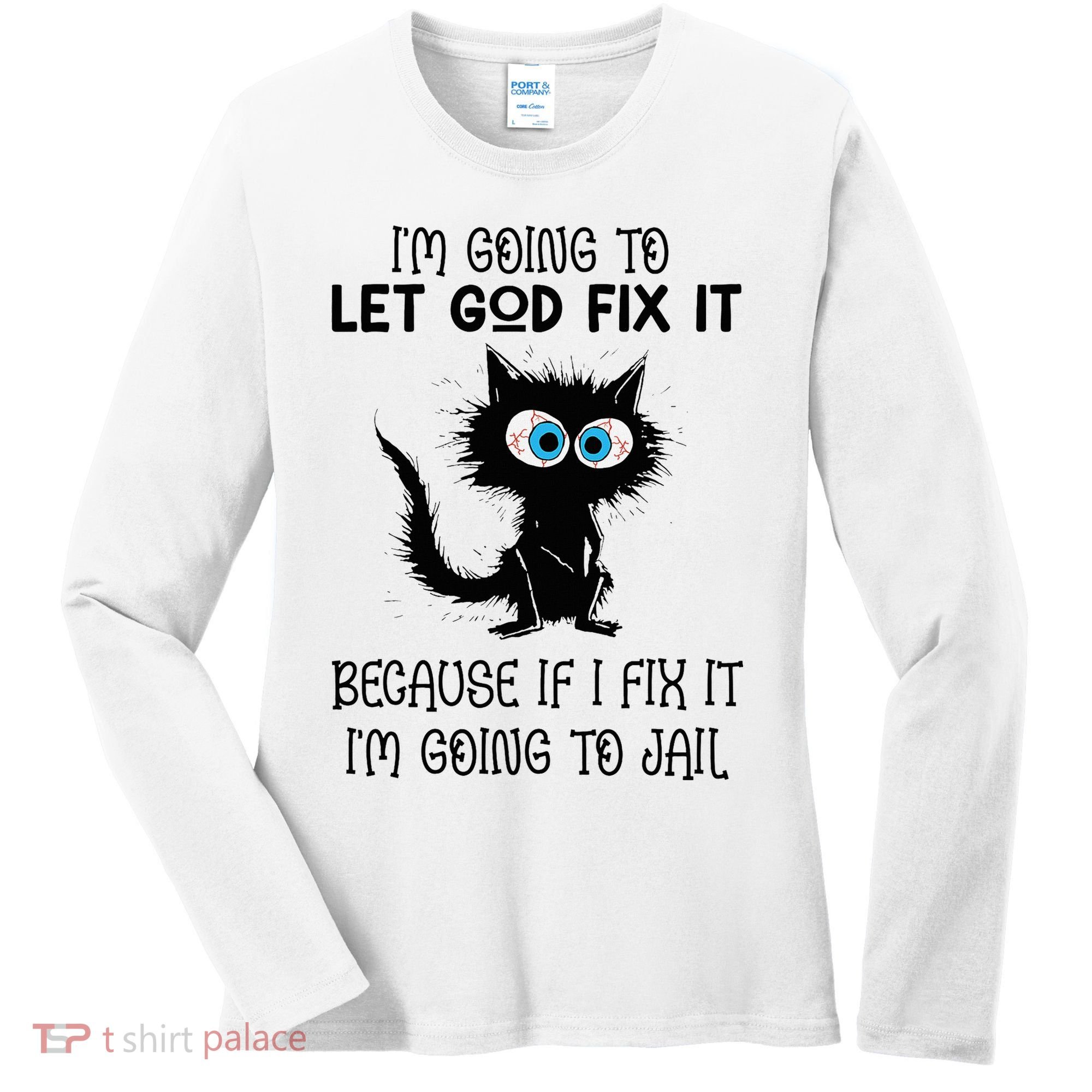 Funny Cat IM Going To Let God Fix It Women's Long Sleeve Shirt