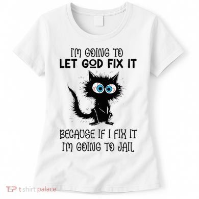 Funny Cat IM Going To Let God Fix It Women's T-Shirt