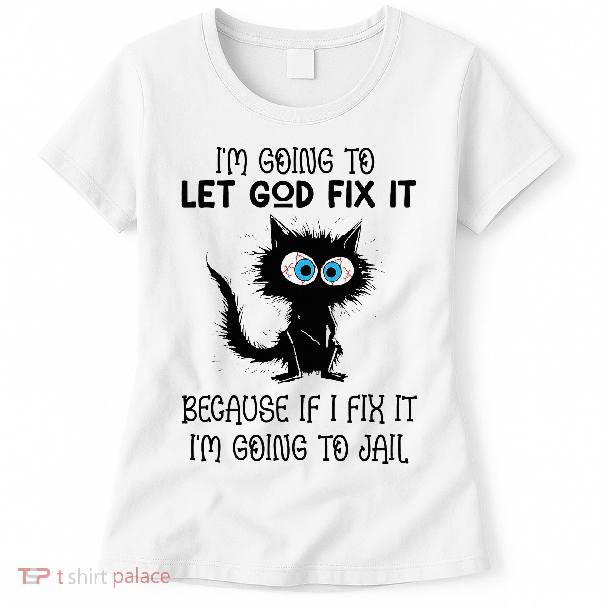 Funny Cat IM Going To Let God Fix It Women's T-Shirt